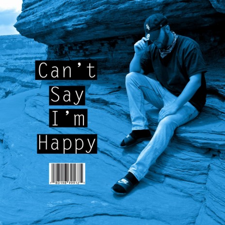Can't Say I'm Happy | Boomplay Music