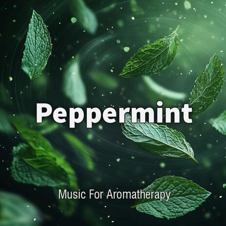 Music For Aromatherpy | Peppermint | Boomplay Music