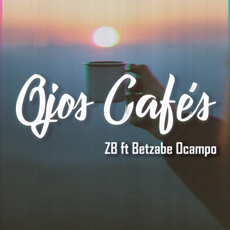 Ojos Cafés ft. Betzabe Ocampo | Boomplay Music