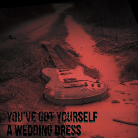 You've Got Yourself a Wedding Dress | Boomplay Music