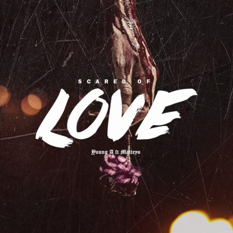 Scared of Love ft. Matteyo | Boomplay Music