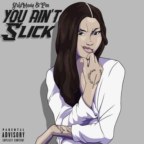 You Ain't Slick (Screwed Version) ft. Pim | Boomplay Music