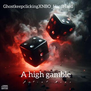 A high gamble