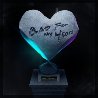 Bad For My Heart (Remix) ft. HeartlessArik lyrics | Boomplay Music