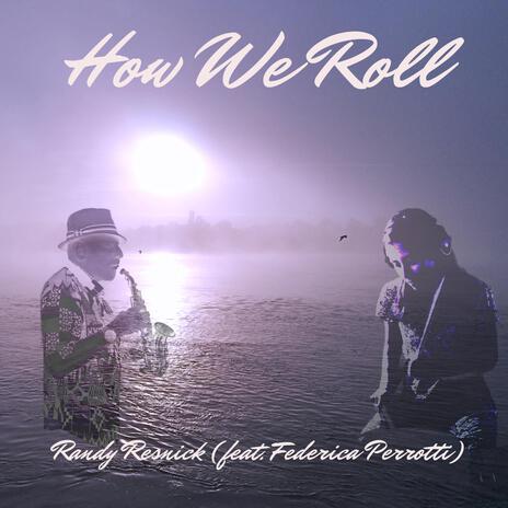 How We Roll ft. Federica Perotti | Boomplay Music