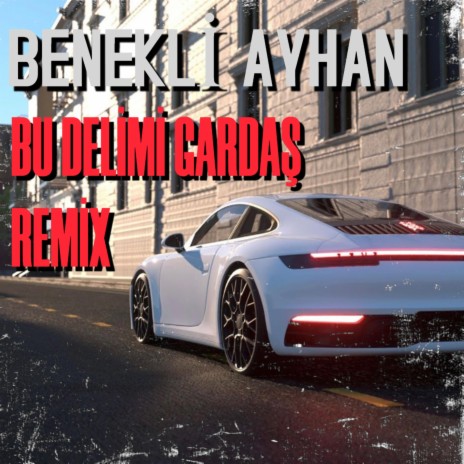 Benekli Ayhan Bu Delimi Gardaş (Remix) | Boomplay Music
