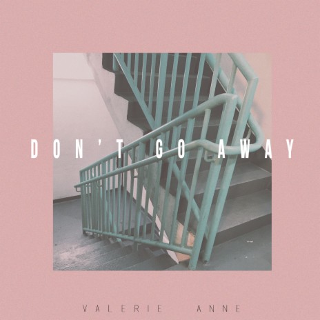 Don't Go Away | Boomplay Music