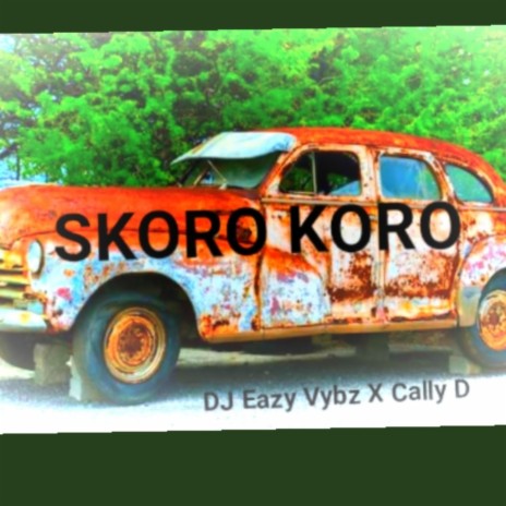 Skoro Koro ft. Cally D | Boomplay Music