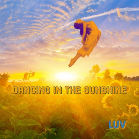 Dancing in the sunshine | Boomplay Music