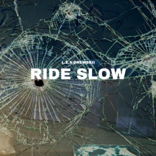 RIDE SLOW