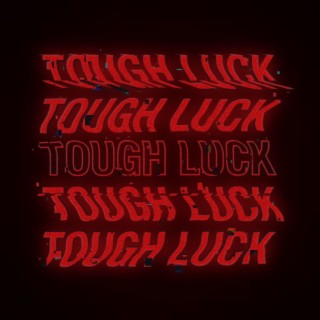 Tough Luck lyrics | Boomplay Music