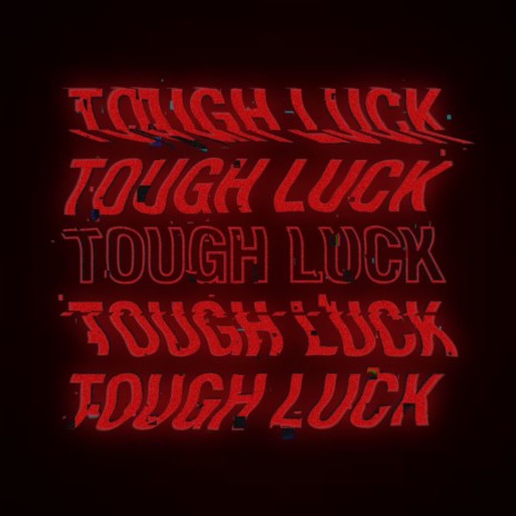 Tough Luck | Boomplay Music