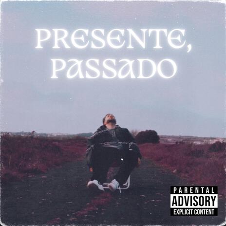 PRESENTE, PASSADO | Boomplay Music