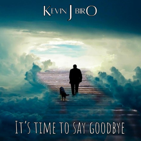 It's Time To Say Goodbye