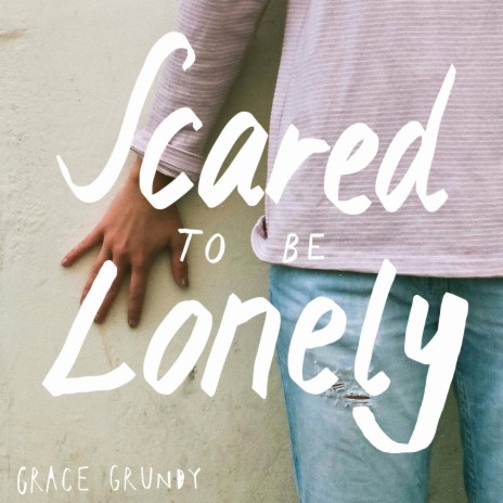 Scared to Be Lonely | Boomplay Music