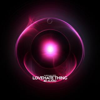 lovehate thing (8D Audio)