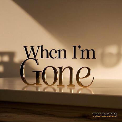 When I'm Gone | Boomplay Music