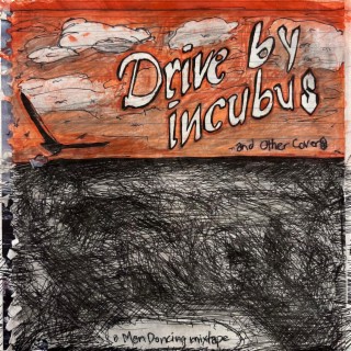 Drive by Incubus and Other Covers