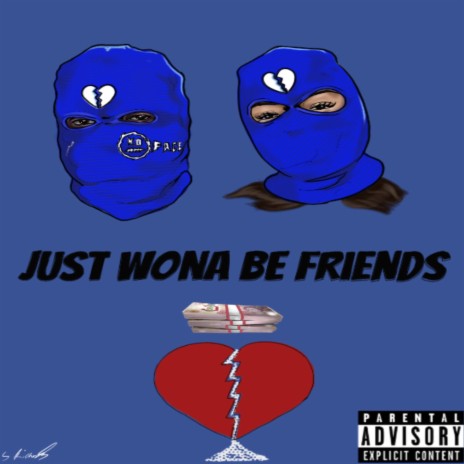 JUST WONA BE FRIENDS | Boomplay Music