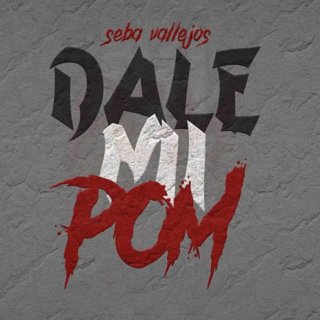 Dale Mi Pom | Boomplay Music