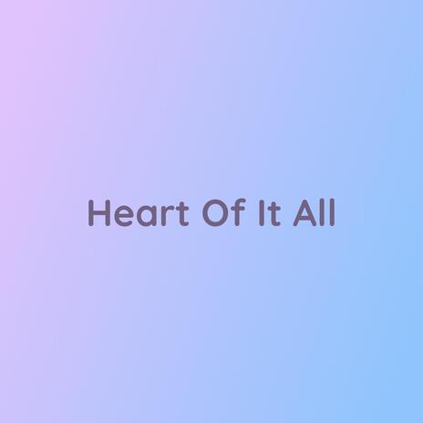 Heart Of It All | Boomplay Music