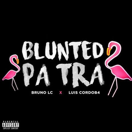 Blunted Pa Tra ft. Luis cordob4 Remix | Boomplay Music