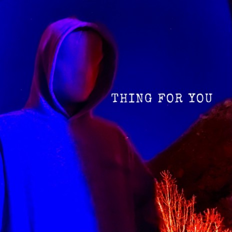 Thing For You | Boomplay Music