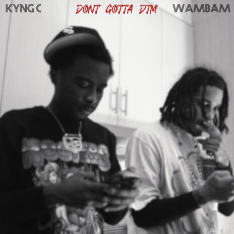 Dont Gotta DTM ft. WamBam