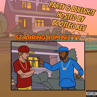 Party & Bullsh!t, Pt. 4 (AZmix Part 4) ft. Rum Nitty & Bootleg Kev lyrics | Boomplay Music