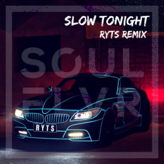 Slow Tonight (Ryts Remix)