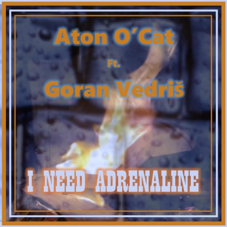 I need adrenaline ft. Goran Vedriš