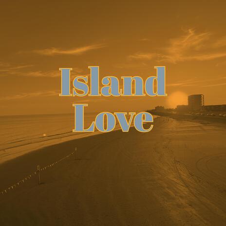 Island Love | Boomplay Music