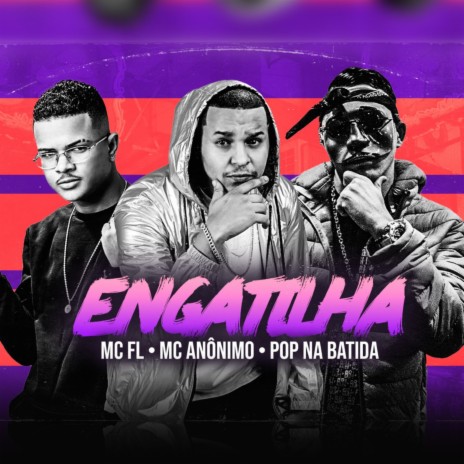 Engatilha ft. Mc Fl & Mc Anônimo | Boomplay Music