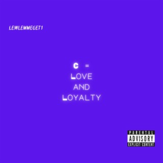 C = Love and Loyalty