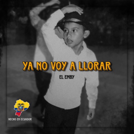 Ya No Voy a Llorar ft. El Emby | Boomplay Music