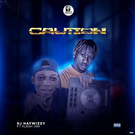 CAUTION ft. Alesh jnr | Boomplay Music