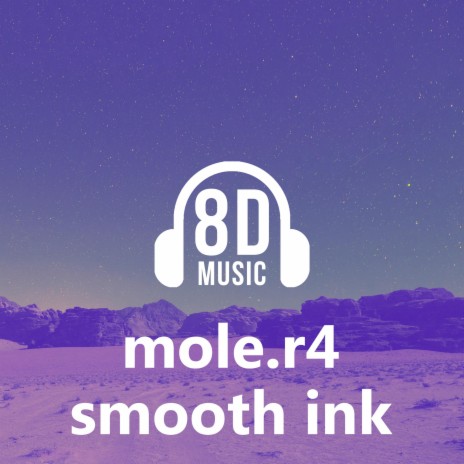 smooth ink (8D Audio) ft. mole.r4 | Boomplay Music