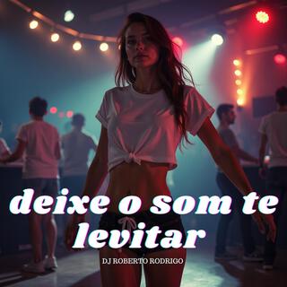 DEIXE O SOM TE LEVITAR