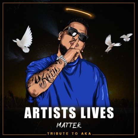 Artists Lives Matter (Tribute to AKA)