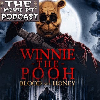 Episode 32 - Winnie the Pooh: Blood and Honey (2023)