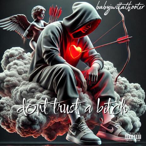 Dont trust a bitch | Boomplay Music