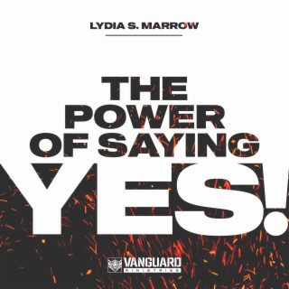 The Power Of Saying, Yes!