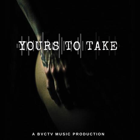 Yours to Take | Boomplay Music