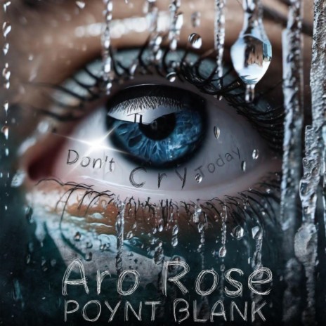Don't Cry Today ft. Poynt Blank | Boomplay Music