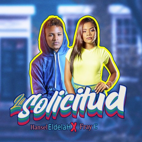 La Solicitud ft. Hansel ElDelaH | Boomplay Music