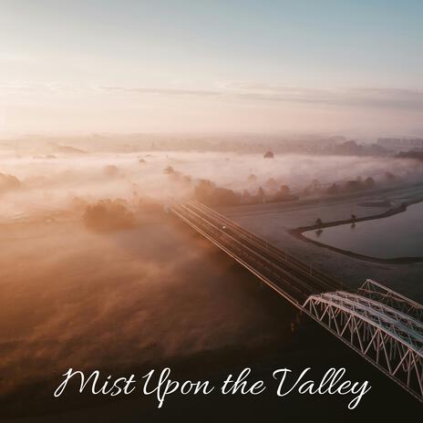 Mist Upon the Valley | Boomplay Music