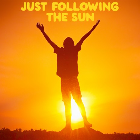 Just Following The Sun | Boomplay Music