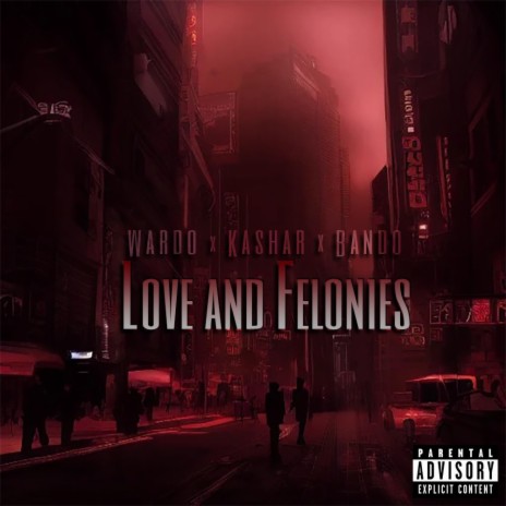 Love and Felonies ft. Bando & Wardo