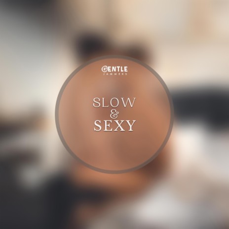 Slow & Sexy | Boomplay Music