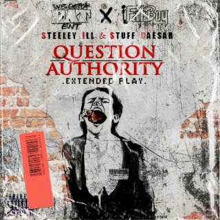 Question Authority Extended Play (Steeley Ill & Stuff Caesar)